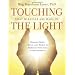 Touching the Light: Healing Body, Mind, and Spirit by Merging with God Consciousness