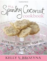 The Spunky Coconut Cookbook: Gluten Free, Casein Free, Sugar Free