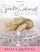 The Spunky Coconut Cookbook: Gluten Free, Casein Free, Sugar Free