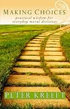 Making Choices: Practical Wisdom for Everyday Moral Decisions