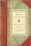 Traveling Light: Releasing the Burdens You Were Never Intended to Bear