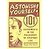Astonish Yourself: 101 Experiments in the Philosophy of Everyday Life
