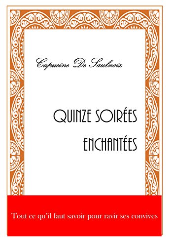 Quinze soirées enchantées: Menus et recommandations pour ravir vos convives en ligne Quinze soirées enchantées: Menus et recommandations pour ravir vos convives en ligne