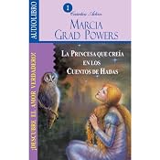 La princesa que creía en los cuentos de hadas [The Princess who belived in Fairy Tales] | [Marcia Grad Powers]