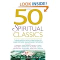 50 Spiritual Classics: Timeless Wisdom From 50 Great Books of Inner Discovery, Enlightenment and Purpose