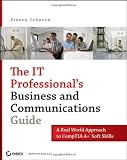 The IT Professional's Business and Communications Guide: A Real-World Approach to CompTIA A+ Soft Skills