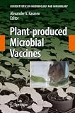 Plant-produced Microbial Vaccines (Current Topics in Microbiology and Immunology)