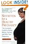 Nutrition for a Healthy Pregnancy, Revised Edition: The Complete Guide to Eating Before, During, and After Your Pregnancy
