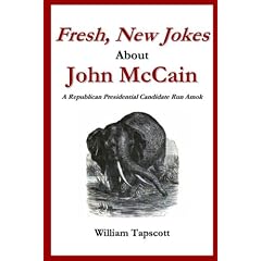 Fresh, New Jokes About John McCain: A Republican Presidential Candidate Run Amok