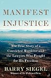 Manifest Injustice: The True Story of a Convicted Murderer and the Lawyers Who Fought for His Freedom