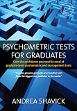 Psychometric Tests for Graduates: Gain the Confidence You Need to Excel at Graduate-level Psychometric and Management Tests