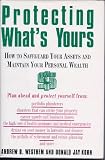 Protecting What s Yours: How to Safeguard Your Assets and Maintain Your Personal Wealth