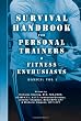 Survival Handbook for Personal Trainers and Fitness Enthusiasts: Basics