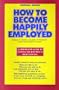 How to Become Happily Employed/National Edition