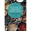 My Family's Secret Kitchen: Traditional Recipes from a North Indian Family Kitchen