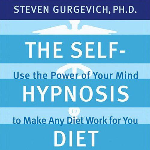 The Self-Hypnosis Diet: Use the Power of Your Mind to Make Any Diet Work for You