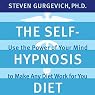 The Self-Hypnosis Diet: Use the Power of Your Mind to Make Any Diet Work for You