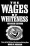 The Wages of Whiteness: Race and the Making of the American Working Class (Haymarket Series)