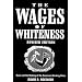 The Wages of Whiteness: Race and the Making of the American Working Class (Haymarket Series)