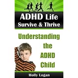 ADHD Life | Survive & Thrive | Understanding the ADHD Child