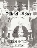 The Ancestral Families of Michel Koder (1540-1987) 1st Edition: In Search of Koders & Coders from Germany