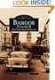 Bangor   Volume II:   The  Twentieth  Century  (ME)  (Images  of  America)