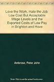 'Love the work, hate the job' : low cost but acceptable wage levels and the 'exported costs' of low pay in Brighton and Hove