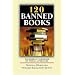 120 Banned Books: Censorship Histories of World Literature