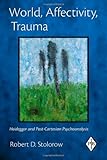 World, Affectivity, Trauma: Heidegger and Post-Cartesian Psychoanalysis (Psychoanalytic Inquiry, Vol. 35)