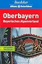 Oberbayern. Baedeker Allianz Reisefuehrer. Viele aktuelle Tips, Hotels, Restaurants