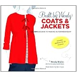 Built by Wendy Coats and Jackets: The Sew U Guide to Making Outerwear Easy