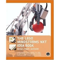 The Lego Mindstorms NXT Idea Book: Design, Invent, and Build: Design, Invent and Build