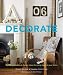 Decorate: 1,000 Design Ideas for Every Room in Your Home