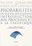 Probabilit�s en vue des applications, introduction aux processus et � la statistique : Cours et exercices corrig�s, Master, Agr�gation & Ecoles d'ing�nieurs