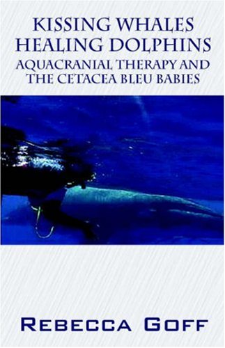 Kissing Whales Healing Dolphins: AquaCranial Therapy and the Cetacea Bleu Babies