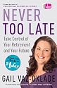 Never Too Late: Take Control of Your Retirement and Your Future