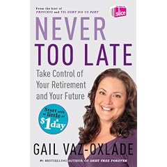 Never Too Late: Take Control of Your Retirement and Your Future