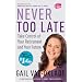 Never Too Late: Take Control of Your Retirement and Your Future