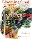 Blooming small : a city-dweller's garden