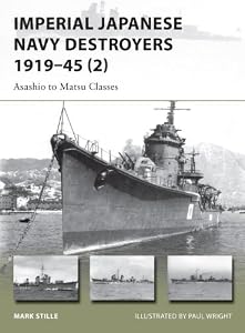 Imperial Japanese Navy Destroyers 1919-45 (2): Asashio to Tachibana Classes (New Vanguard) by Mark Stille