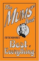 The Mums' Book: For the Mum Who's Best at Everything