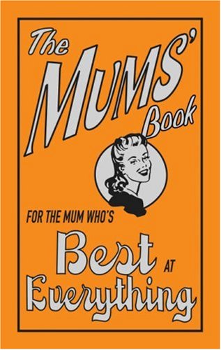 City Travel Guides Discounted  Books : The Mums' Book: For the Mum Who's Best at Everything
