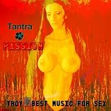 Troy Best Music For Sex: Tantra - Passion