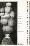 World in the Balance: The Historic Quest for an Absolute System of Measurement