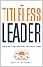 Image of The Titleless Leader: How to Get Things Done When You're Not in Charge