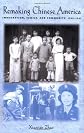 Remaking Chinese America: Immigration, Family, and Community, 1940--1965
