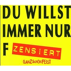 Du Willst Immer Nur F.../