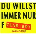 Du Willst Immer Nur F.../