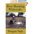Bow Hunting Whitetails by Dragan Vujic