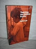 Teaching our children to pray : advice and suggestions for parents and others